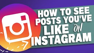 How To See Posts You've Liked On Instagram 2021