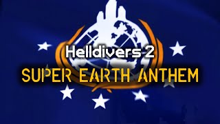 Super Earth Anthem - Remastered | Official Lyrics | Helldivers 2 OST