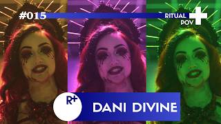 Ritual POV Interview with Dani Divine