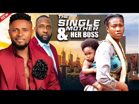 THE SINGLE MOTHER AND HER BOSS MAURICE SAM CHINENYE NNEBE SANDRA OKUNZUWA 2025 LATEST MOVIE