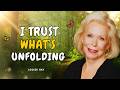 Louise Hay: I Trust What Is Unfolding | Divine Timing Affirmations