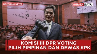 🔴 Breaking News | Komisi III DPR Tentukan Pimpinan dan Dewas KPK Hari Ini