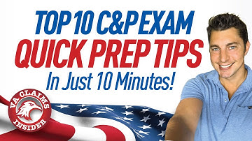 Top 10 C&P Exam Quick Prep Tips in Just 10 Minutes (The Insider