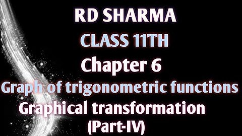 RD Sharma | Class 11 | Chapter 6 | Graph of trigonometric functions | Graphical transformation |
