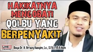 Hakikatnya Mengobati Qolbu Yang Berpenyakit - Buya Arrazy Hasyim