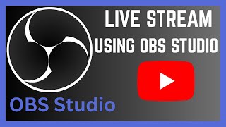 How To Set Up A YouTube Live Stream Using OBS Studio