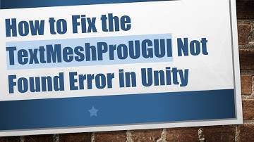 How to Fix the TextMeshProUGUI Not Found Error in Unity
