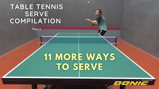 Table Tennis Serve Compilation (Part 2) - 11 More Ways To Serve