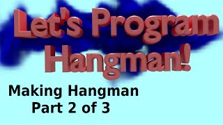 Let's Program Hangman - Making Hangman 2 of 3