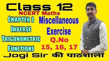 Class 12/Miscellaneous Exercise/Q.No 15,16,17/Chapter 2/Inverse Trigonometric Functions/Ncert/Math