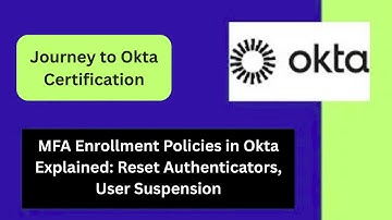 MFA Enrollment Policies in Okta Explained: Reset Authenticators, User Suspension
