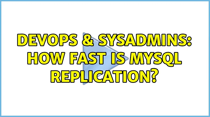 DevOps & SysAdmins: How fast is MySQL replication? (3 Solutions!!)
