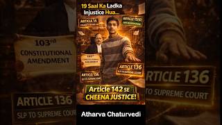 19 Saal Ka Ladka | Injustice Hua… Constitution Ke Article 142 Se Cheena Justice | SC Shocked #shorts