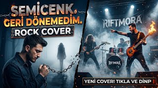 Semicenk - Geri Dönemedim Rock Cover Riftmora