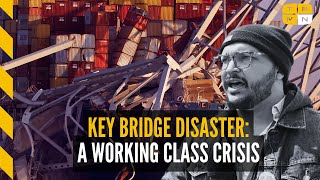 The Key Bridge disaster was caused by the oppression of workers