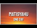 MATISYAHU - ONE DAY (LYRICS)