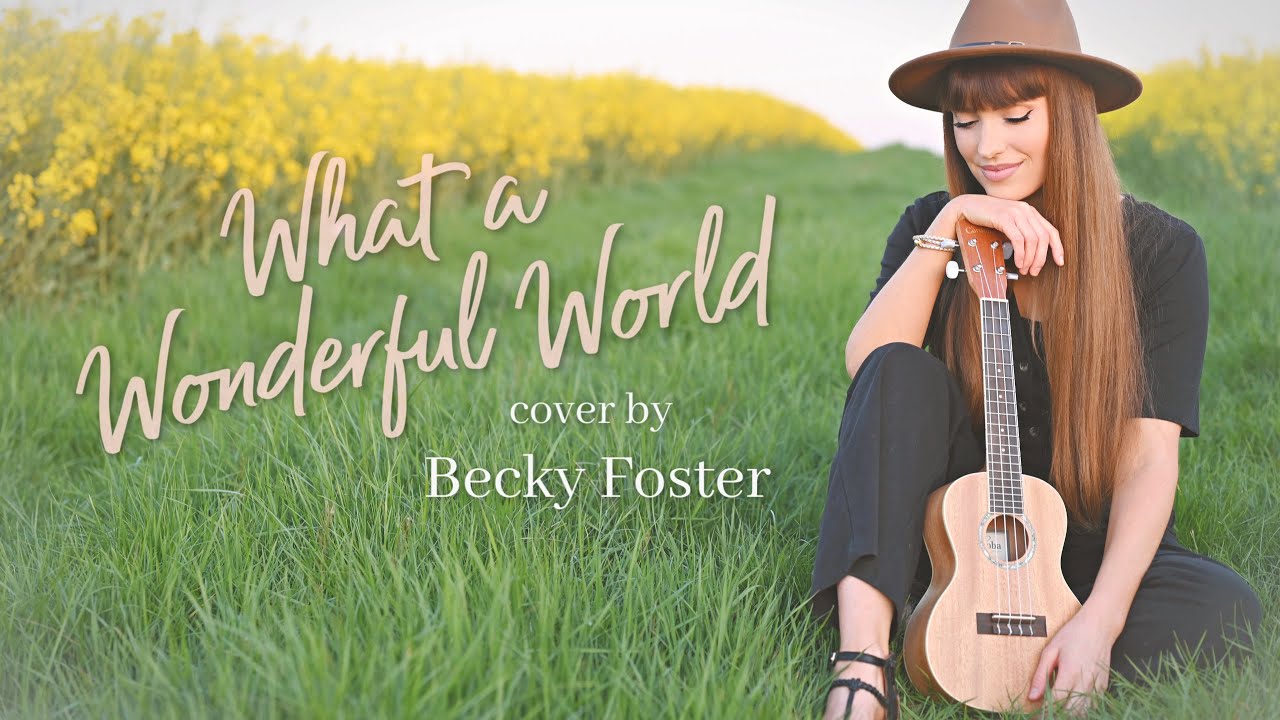 "What A Wonderful World" - (Louis Armstrong) - Cover by Becky Foster