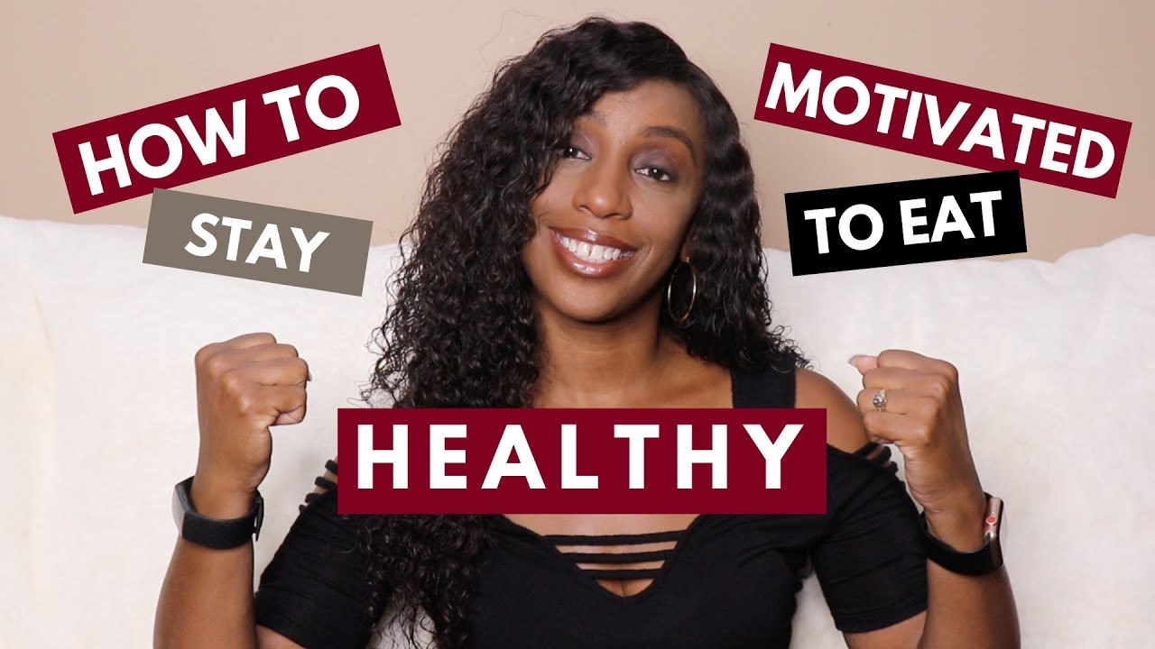 how to motivate yourself to eat healthier