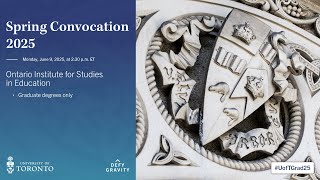 Ontario Institute for Studies in Education Spring 2025 Convocation