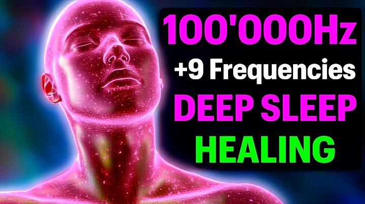 Experience the POWER of 100'000Hz + 9 Healing FREQUENCIES for Deep Sleep