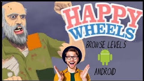 How to play Happy Wheels browse level in Android