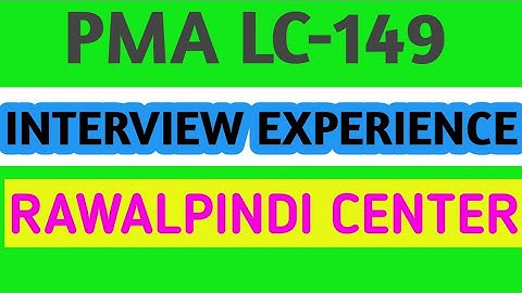 PMA LC-149|INTERVIEW EXPERIENCE  |RAWALPINDI CENTER  @Army preparations