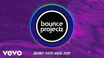 Bounce Projectz - Behind These Hazel Eyes (Audio)