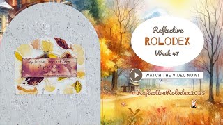 Reflective Rolodex Week 47