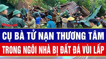 Tang thương ở Quy Nhơn: Cụ bà tử nạn thương tâm trong ngôi nhà bị đất đá vùi lấp