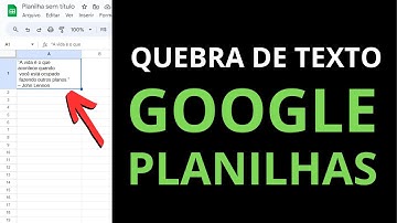 Quebra de Texto no Google Planilhas