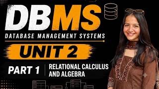 DBMS Unit 2 Part 1 | Relational Algebra & Relational Calculus Explained