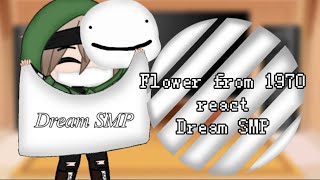 Flower from 1970 react Dream smp (DNF)