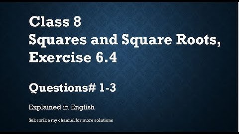 Class 8  Squares and Square Roots Exercise 6.4 Part1-Q#1-3 (In English)- NCERT CBSE
