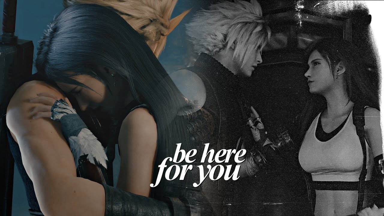 Be here for you || Cloud + Tifa