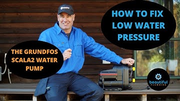 How to Fix Low Water Pressure: The Grundfos SCALA2 Water Pump