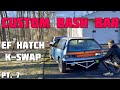 HOW TO MAKE A CUSTOM BASH BAR EF Hatch K Swap Pt 7 HOW TO MAKE A CUSTOM BASH BAR EF Hatch K Swap Pt 7