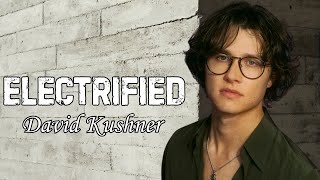 Download lagu David Kushner - Electrified