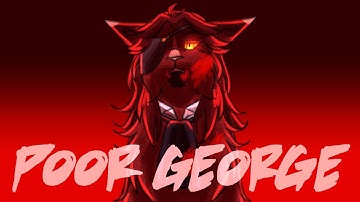 BACKUPS OPEN Poor George || Anything Tragic/Sympathetic Villain MAP