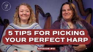Ep 10: 5 Tips for Picking Your Perfect Harp | How To Harp Podcast