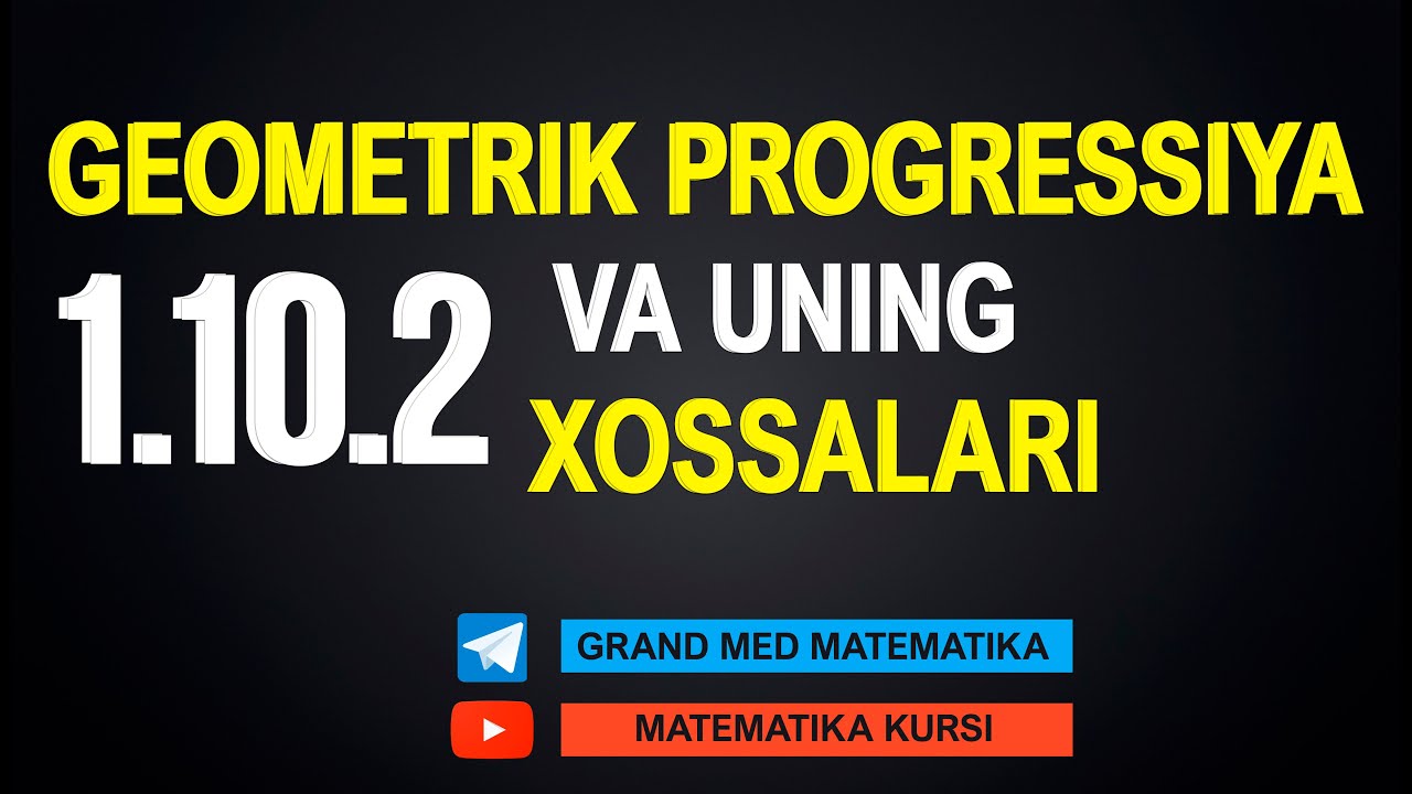 46-Dars. 1.10.2 Geometrik progressiya va uning xossalari