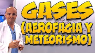 GASES (AEROFAGIA Y METEORISMO)  Todo lo que necesita saber