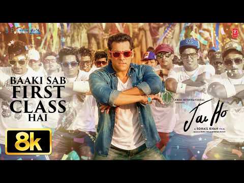 Jai Ho: Baaki Sab First Class Hai 8K Video Song | Salman Khan | Sajid Wajid