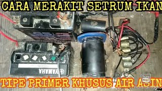 CARA MERAKIT/SPEK SETRUM IKAN TIPE PRIMER