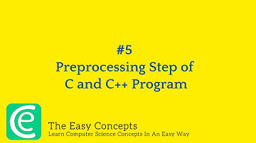 #5: Preprocessing Step of a C and C++ Program | CSE Placement Preparation | The Easy Concepts