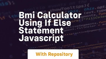 Bmi calculator using if else statement javascript