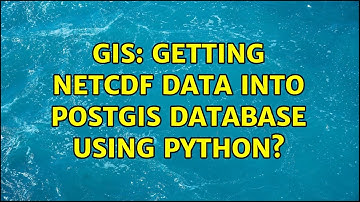 GIS: Getting netCDF data into PostGIS database using Python?
