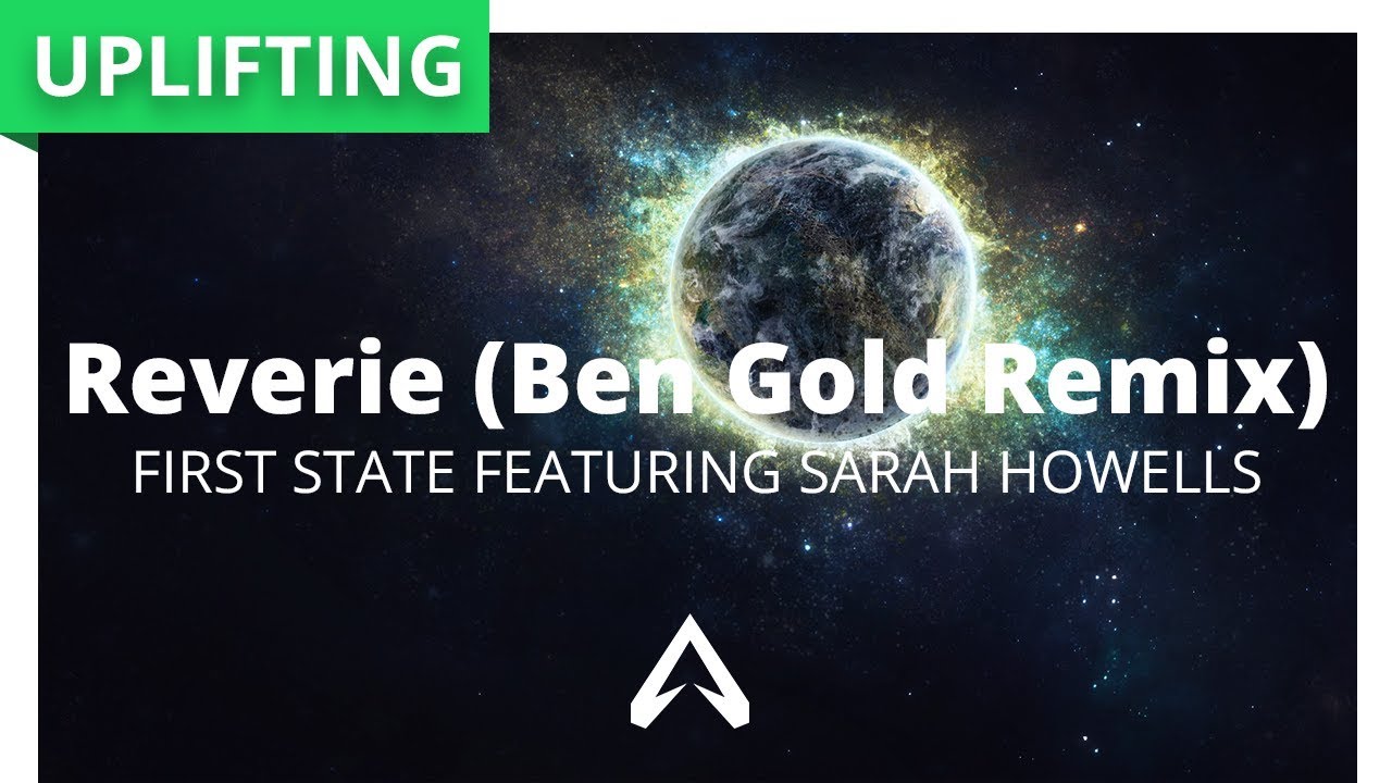 First State Featuring Sarah Howells - Reverie (Ben Gold Remix)