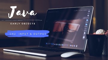 Ch 2- Input & Output ( How to use System.out and how to read input from users )