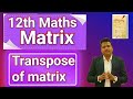 Transpose of matrix.12th maths matrix 3.3 transpose of matrix.matrix exercise 3.3 introduction solve
