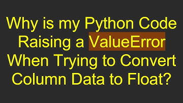 Why is my Python Code Raising a ValueError When Trying to Convert Column Data to Float?